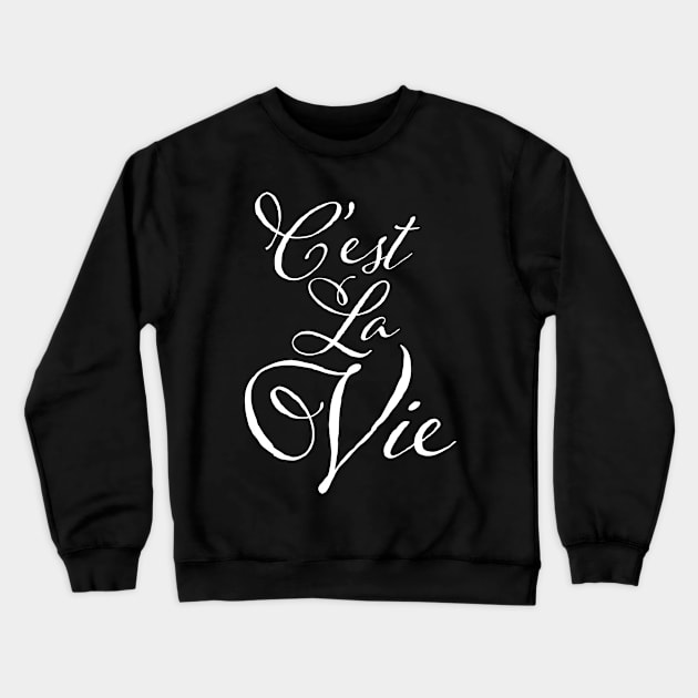 C'est La Vie French Crewneck Sweatshirt by AntiqueImages